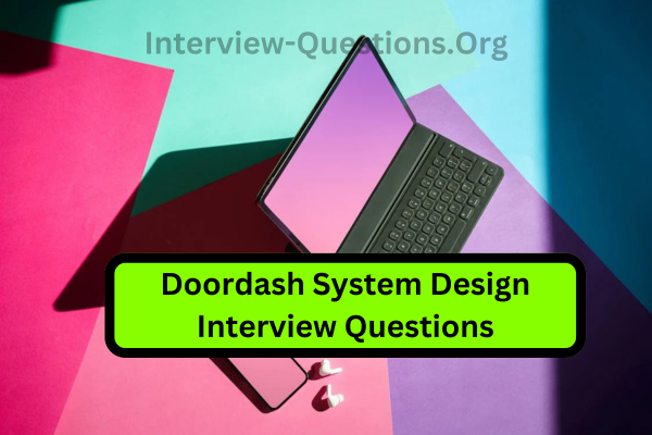 Doordash System Design Interview Questions