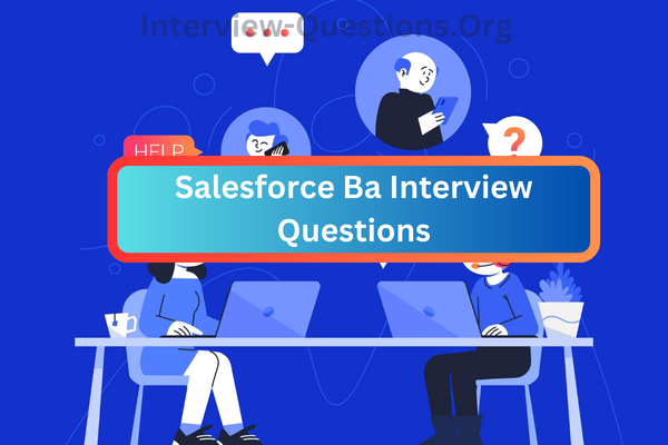 Salesforce Ba Interview Questions image