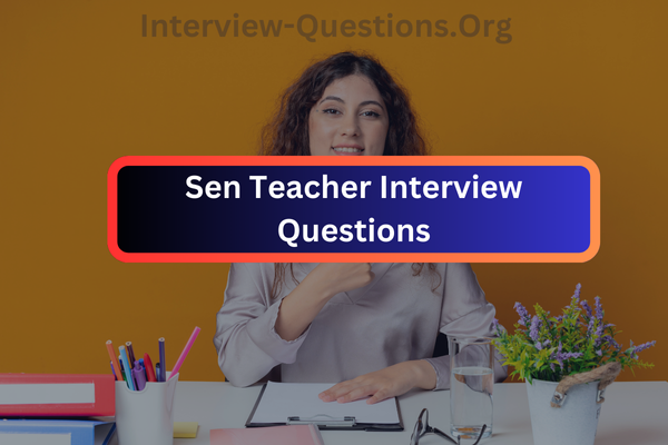 Sen Teacher Interview Questions Image