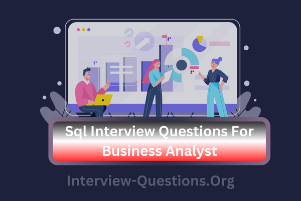 Sql Interview Questions For Business Analyst